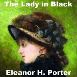 Eleanor H. Porter - The Lady in Black