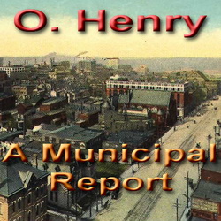 O. Henry - A Municipal Report