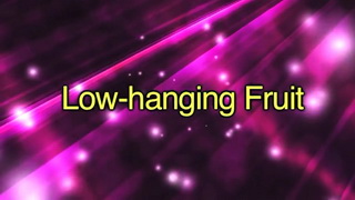 Low-Hanging Fruit